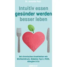 Suedwest Verlag Intuitiv essen, gesünder werden, besser leben