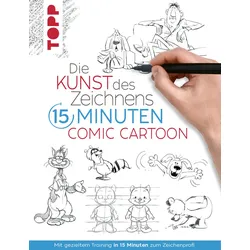 Die Kunst des Zeichnens 15 Minuten - Comic Cartoon - Mit gezieltem Training in 15 Minuten zum Zeichenprofi