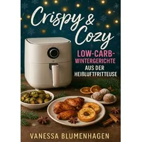 Epubli Crispy & Cozy – Low-Carb-Wintergerichte aus der Heißluftfritteuse