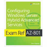 Microsoft Exam Ref AZ-801 Configuring Windows Server Hybrid Advanced Services