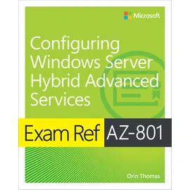 Microsoft Exam Ref AZ-801 Configuring Windows Server Hybrid Advanced Services