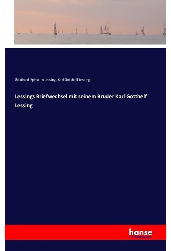 Lessings Briefwechsel Mit Seinem Bruder Karl Gotthelf Lessing - Gotthold Ephraim Lessing  Karl Gotthelf Lessing  Kartoniert (TB)