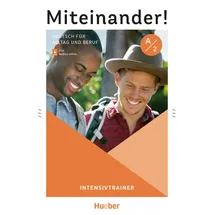 Hueber Miteinander! Deutsch für Alltag und Beruf A2: Deutsch als Zweitsprache / Intensivtrainer plus Audios online