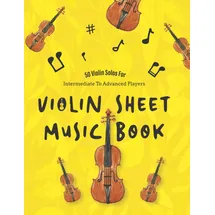 Independently published Violin Sheet Music Book: 50 Violin Solos For Intermediate To Advanced Players