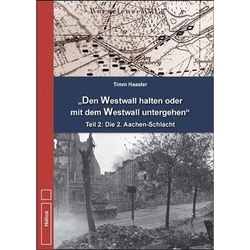 Den Westwall Halten Oder Mit Dem Westwall Untergehen - Timm Haasler  Gebunden
