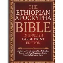 Independently published Ethiopian Apocrypha Bible in English (Large Print): Ancient Lost Scriptures of the Orthodox Canon Including Meqabyan, Enoch, Baruch, Tobit, and More