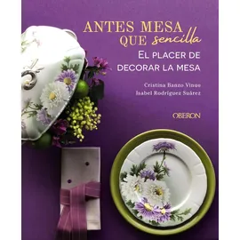 Anaya Multimedia Antes mesa que sencilla. El placer de decorar la mesa (Libros singulares)