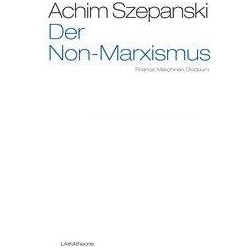 Der Non-Marxismus, Fachbücher von Achim Szepanski