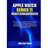 majosta APPLE WATCH SERIES 11 BENUTZERHANDBUCH: Ein Wichtiges Handbuch Für Anfänger Und Senioren Zum Einrichten Und Verwenden Ihrer Neuen Smartwatch, Einschließlich Gesundheitsfunktionen, Tipps Und Tricks.