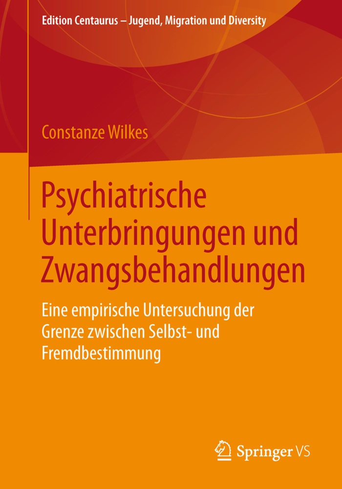 Edition Centaurus - Jugend  Migration Und Diversity / Psychiatrische Unterbringungen Und Zwangsbehandlungen - Constanze Wilkes  Kartoniert (TB)