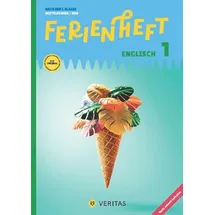 Veritas Englisch Ferienhefte - NMS und AHS - Nach der 4. Klasse: Ferienheft Englisch 1. Klasse MS/AHS. Lehrplan 2023 - Nach der 1. Klasse MS/AHS - Ferienheft mit eingelegten Lösungen