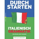 Veritas Verlag Durchstarten - Italienisch - Neubearbeitung - Alle Lernjahre: Grammatik - Erklärung und Training - Übungsbuch mit Lösungen