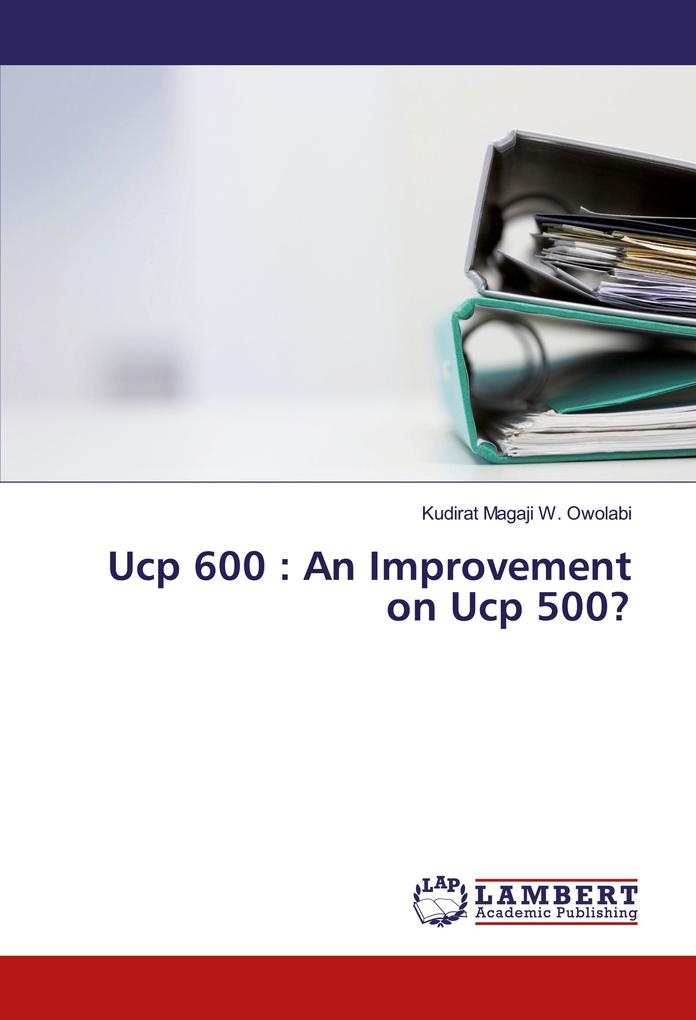 Ucp 600 : An Improvement on Ucp 500?: Buch von Kudirat Magaji W. Owolabi