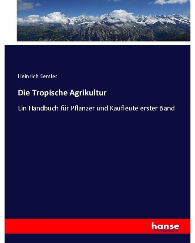Die Tropische Agrikultur - Heinrich Semler, Kartoniert (TB)