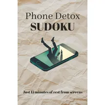 Independently published Phone Detox Sudoku Puzzle Book: Phone Detox Sudoku Puzzles. Just 15 minutes of rest from screens | 6x9 Inches, 110 Pages | 50+Puzzles | Solutions Included