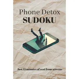 Independently published Phone Detox Sudoku Puzzle Book: Phone Detox Sudoku Puzzles. Just 15 minutes of rest from screens | 6x9 Inches, 110 Pages | 50+Puzzles | Solutions Included