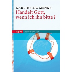 Handelt Gott, Wenn Ich Ihn Bitte? - Karl-Heinz Menke, Taschenbuch