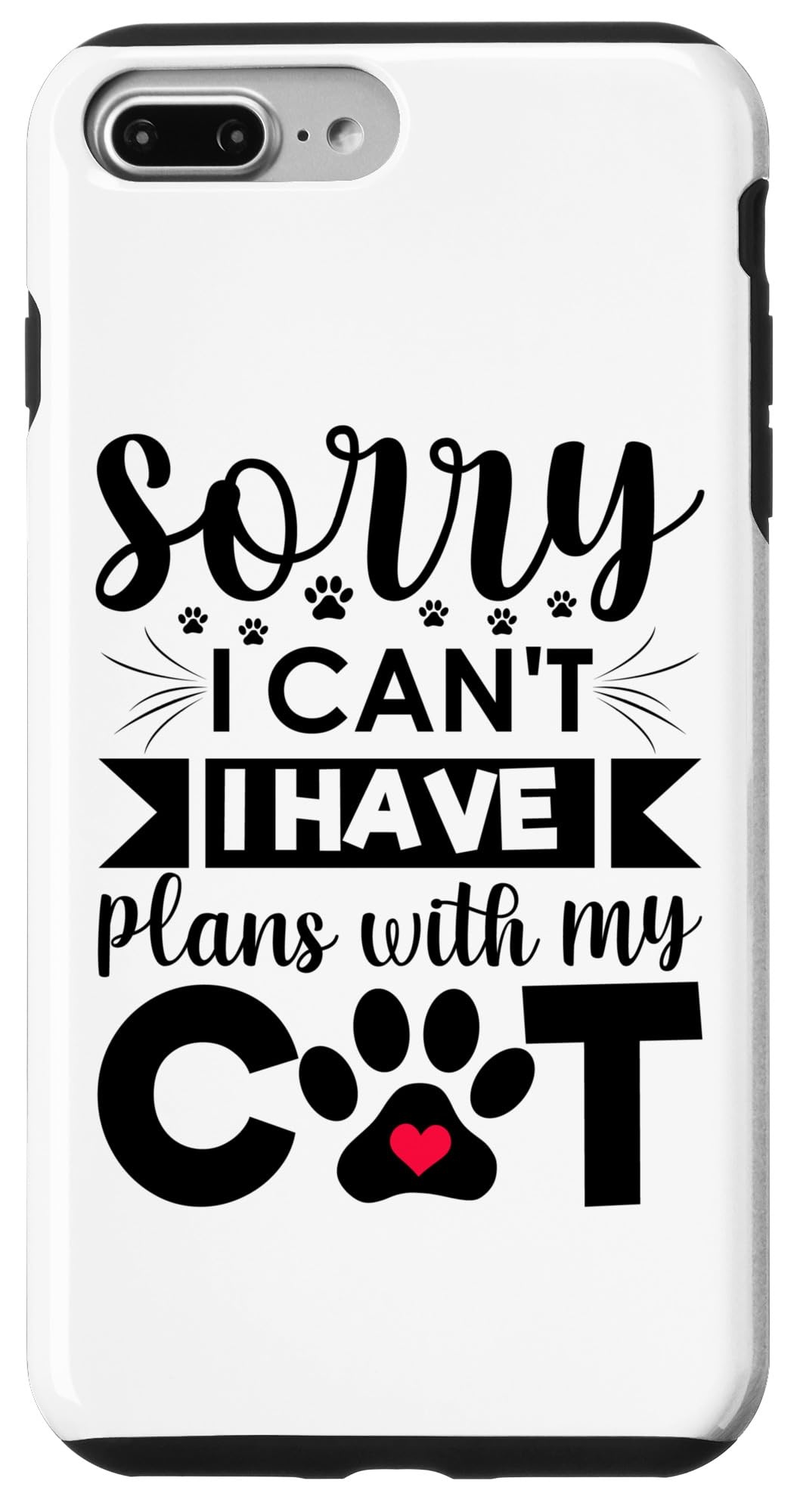Hülle für iPhone 7 Plus/8 Plus Entschuldigung, ich kann keine Pläne mit meiner Katze haben, tut mir leid
