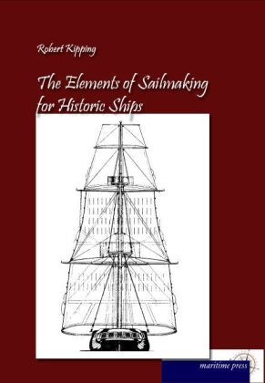 The Elements Of Sailmaking For Historic Ships - Robert Kipping  Kartoniert (TB)