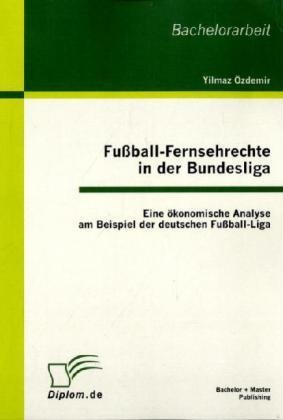 Diplom.De / Fußball-Fernsehrechte In Der Bundesliga - Yilmaz Özdemir  Kartoniert (TB)
