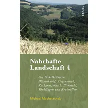 Vandenhoeck & Ruprecht Nahrhafte Landschaft 4: Von Ferkelkräutern, Wiesenknopf, Ziegenmilch, Ruchgras, Rasch, Birnmehl, Kraterellen und anderen wildwachsenden Nutzpflanzen
