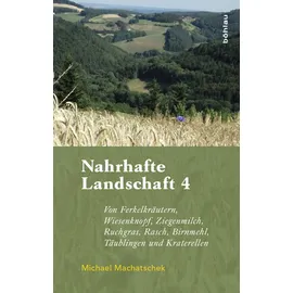 Vandenhoeck & Ruprecht Nahrhafte Landschaft 4: Von Ferkelkräutern, Wiesenknopf, Ziegenmilch, Ruchgras, Rasch, Birnmehl, Kraterellen und anderen wildwachsenden Nutzpflanzen