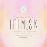 Maravillosos Conceptos & Ideas Mallorca Frequenzbasierte 741 Hz Heilmusik zur Entspannung und Regeneration von Dr. Jeffrey Thiers / Maravillosos Conceptos & Ideas Mallorca / MP3 Hörbuch