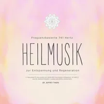 Maravillosos Conceptos & Ideas Mallorca Frequenzbasierte 741 Hz Heilmusik zur Entspannung und Regeneration von Dr. Jeffrey Thiers / Maravillosos Conceptos & Ideas Mallorca / MP3 Hörbuch