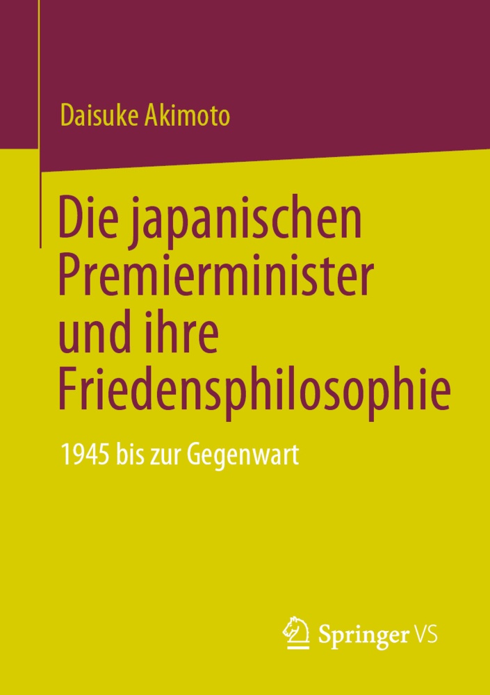 Die Japanischen Premierminister Und Ihre Friedensphilosophie - Daisuke Akimoto  Kartoniert (TB)