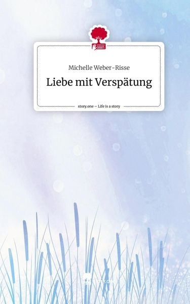 Liebe mit Verspätung. Life is a Story - story.one