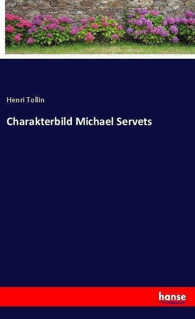 Charakterbild Michael Servets - Henri Tollin  Kartoniert (TB)
