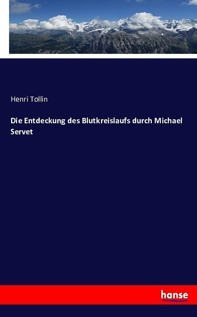 Die Entdeckung Des Blutkreislaufs Durch Michael Servet - Henri Tollin  Kartoniert (TB)