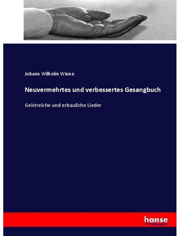 Neuvermehrtes Und Verbessertes Gesangbuch - Johann Wilhelm Winne, Kartoniert (TB)