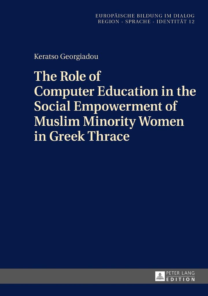 Role of Computer Education in the Social Empowerment of Muslim Minority Women in Greek Thrace: eBook von Georgiadou Keratso Georgiadou