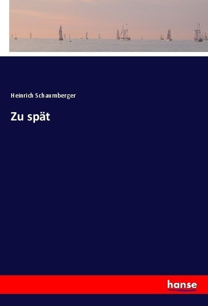 Zu Spät - Heinrich Schaumberger  Kartoniert (TB)