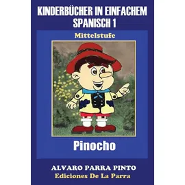 CreateSpace Kinderbücher in einfachem Spanisch Band 1: Pinocho (Spanisches Lesebuch für Kinder jeder Altersstufe!, Band 1)