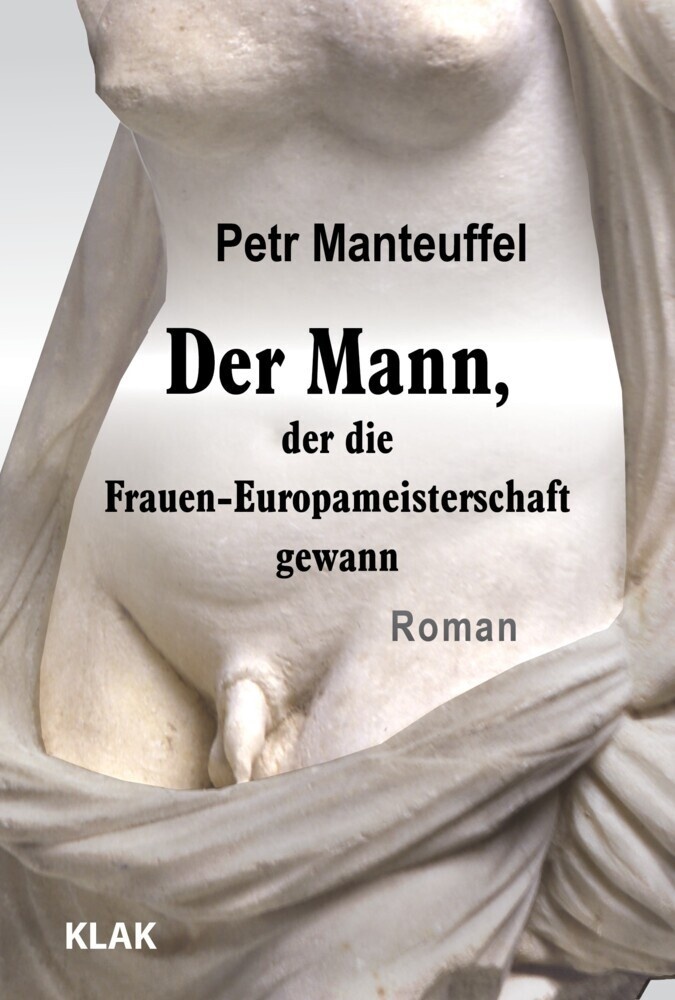 Der Mann  Der Die Frauen-Europameisterschaft Gewann - Petr Manteuffel  Kartoniert (TB)