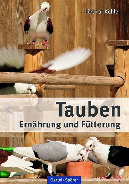 Tauben - Ernährung Und Fütterung - Dietmar Köhler  Gebunden