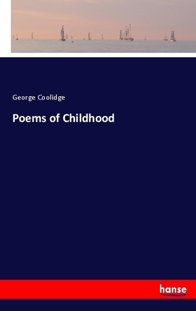 Poems Of Childhood - George Coolidge  Kartoniert (TB)