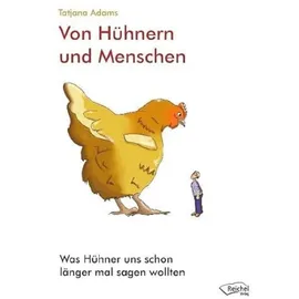 Reichel Verlag Von Hühnern und Menschen: Was Hühner uns schon länger mal sagen wollten