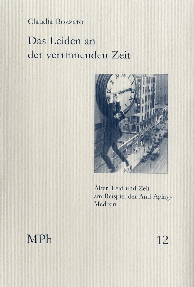 Medizin Und Philosophie / Medicine And Philosophy / Mph 12 / Das Leiden An Der Verrinnenden Zeit - Claudia Bozzaro  Kartoniert (TB)