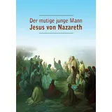 Gabriele Verlag Der mutige junge Mann Jesus von Nazareth