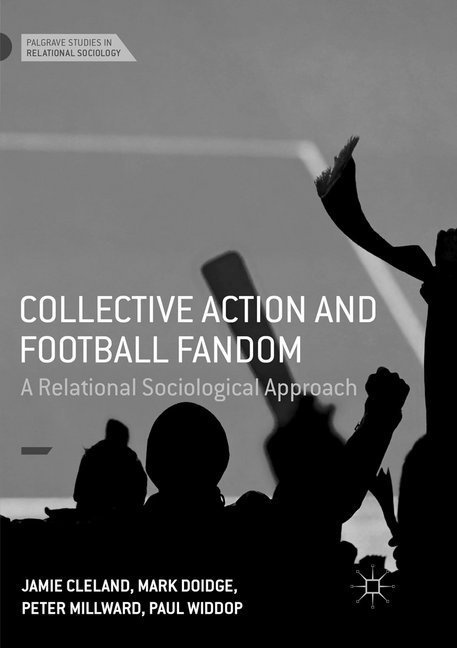 Collective Action And Football Fandom - Jamie Cleland  Mark Doidge  Peter Millward  Paul Widdop  Kartoniert (TB)