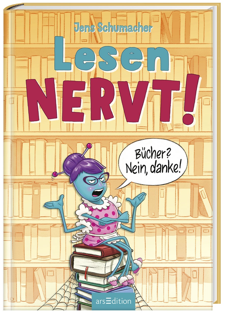 Lesen Nervt! - Bücher? Nein  Danke! (Lesen Nervt! 1) - Jens Schumacher  Gebunden