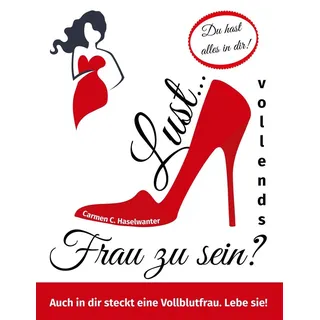 Lust... vollends Frau zu sein? von Carmen C. Haselwanter / Creativitá / Taschenbuch