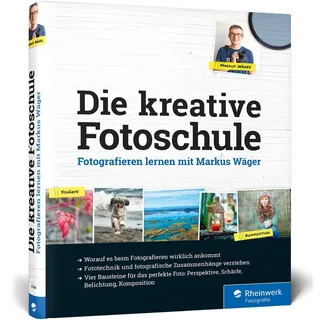 Die kreative Fotoschule von Markus Wäger / Rheinwerk Verlag GmbH / Buch