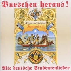 Burschen Heraus !-Alte Deutsche Studentenlieder