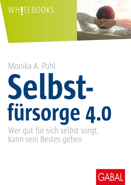 Selbstfürsorge 4.0 - Monika A. Pohl  Gebunden