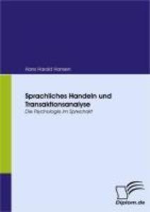 Sprachliches Handeln und Transaktionsanalyse: eBook von Hans H. Hansen