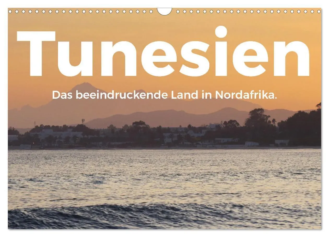 Tunesien - Das Beeindruckende Land In Nordafrika. (Wandkalender 2025 Din A3 Quer)  Calvendo Monatskalender